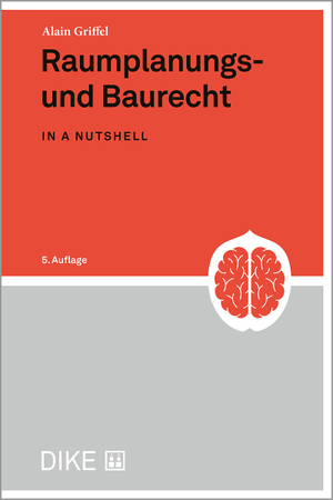 Raumplanungs- und Baurecht in a nutshell